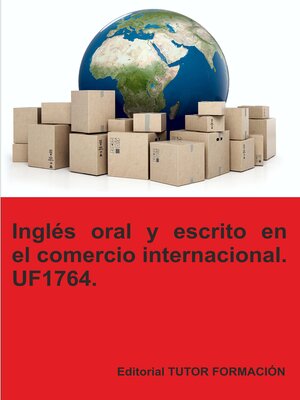 cover image of Inglés oral y escrito en el comercio internacional. UF1764.